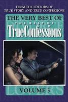 The Very Best of the Best of True Confessions, Volume 3