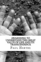 Awakening to Understand the Great Value of Life and Its Transcendence