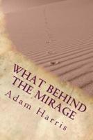 What Behind the Mirage