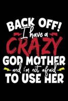 Back Off I Have a Crazy God Mother and I'm Not Afraid to Use Her