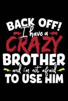 Back Off! I Have a Crazy Brother and I'm Not Afraid to Use Him