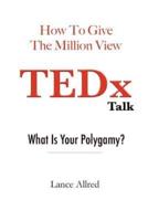 How to Give the Million View Tedx Talk