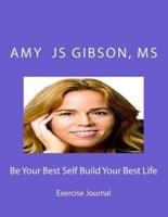 Be Your Best Self Build Your Best Life Exercise Journal