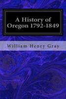 A History of Oregon 1792-1849