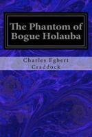 The Phantom of Bogue Holauba