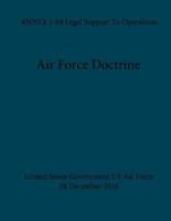 Air Force Doctrine ANNEX 1-04 Legal Support To Operations 28 December 2016