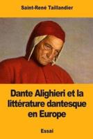 Dante Alighieri Et La Littérature Dantesque En Europe