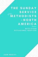 The Sunday Service of the Methodists in North America