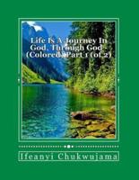 Life Is a Journey in God, Through God - Colored Part 1 (Of 2)