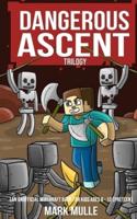 Dangerous Ascent Trilogy (An Unofficial Minecraft Book for Kids Ages 9 - 12 (Preteen)