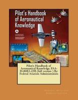 Pilot's Handbook of Aeronautical Knowledge, FAA-H-8083-25B (Full Version ) By