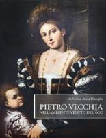 Pietro Vecchia Nell'ambiente Veneto Del '600