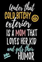 Under That Cold Bitchy Exterior Is a Mom That Loves Her Kid and Gets Their Humor