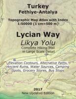 Turkey Fethiye-Antalya Topographic Map Atlas with Index 1:50000 (1 cm=500 m) Lycian Way (Likya Yolu) Complete Hiking Trail in Large Scale Detail Elevation Contours, Alternative Paths, Ancient Ruins, Water Sources, Camping Spots, Grocery Stores, Bus Stops: