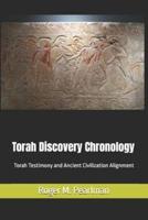 Torah Discovery Chronology: Torah Testimony and Ancient Civilization Alignment