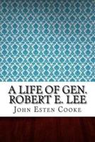 A Life of Gen. Robert E. Lee