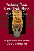 Finding Your Own True Myth: What I Learned from Joseph Campbell: The Myth of the Great Secret III