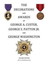 The Decorations and Awards of George A. Custer, George S. Patton Jr. And George Washington