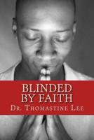 Blinded by Faith