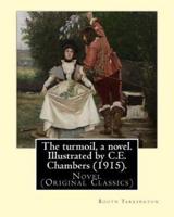 The Turmoil, a Novel. Illustrated by C.E. Chambers (1915). By