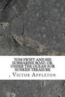 Tom Swift and His Submarine Boat; Or, Under the Ocean for Sunken Treasure