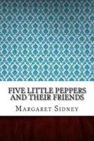 Five Little Peppers and Their Friends