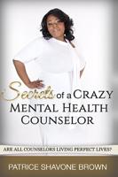 Secrets of a Crazy Mental Health Counselor