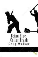 Being Blue-Collar Trash