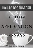 How To Brainstorm College Application Essays