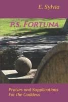p.s. Fortuna: Praises and Supplications For the Goddess