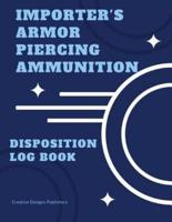 Importer's Armor Piercing Ammunition Disposition Log Book