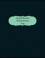 Long Distance Truck Driver Log (Logbook, Journal - 126 Pages, 8.5 X 11 Inches)