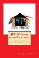 Jpr Williams X-Rayed My Head.