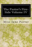 The Pastor's Fire-Side Volume IV