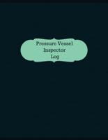 Pressure Vessel Inspector Log (Logbook, Journal - 126 Pages, 8.5 X 11 Inches)
