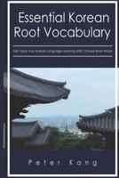 Essential Korean Root Vocabulary Fast Track Your Korean Language Learning With Chinese Root Words