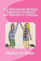The Ridiculously Amazing Adventures of Abigail and Madison in Treatopia