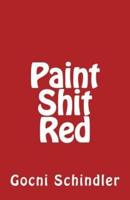 Paint Shit Red