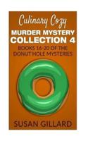 Culinary Cozy Murder Mystery Collection 4 - Books 16-20 of the Donut Hole Mysteries