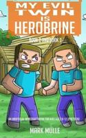 My Evil Twin Is Herobrine, Book Two and Book Three (An Unofficial Minecraft Book for Kids Ages 9 - 12 (Preteen)