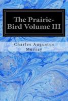 The Prairie-Bird Volume III