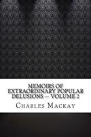 Memoirs of Extraordinary Popular Delusions - Volume 2