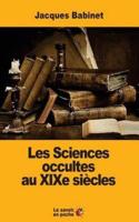 Les Sciences Occultes Au XIXe Siècles