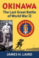 Okinawa: The Last Great Battle of World War II