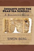 Insights Into the Dead Sea Scrolls...A Beginners Guide