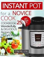 Instant Pot for a Novice Cook. Cookbook