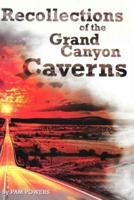 Recollections of the Grand Canyon Caverns