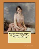Chronicle of the Conquest of Granada (1829) By