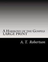 A Harmony of the Gospels By A. T. Robertson