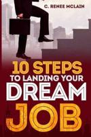 10 Steps to Landing Your Dream Job